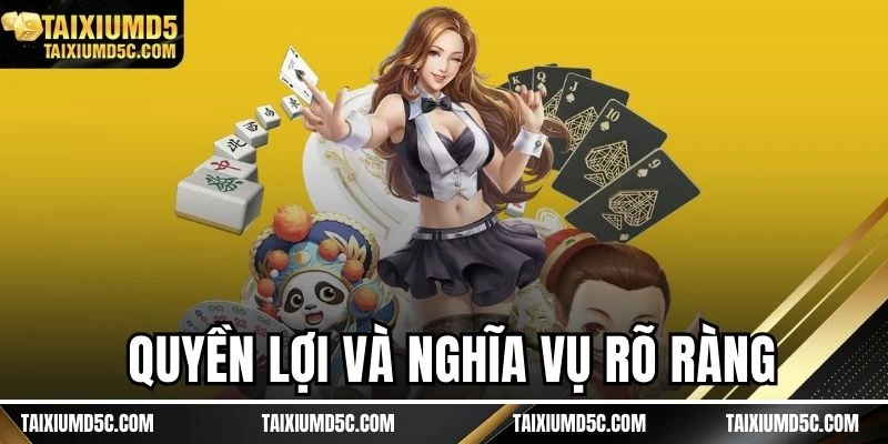 Quyền lợi và nghĩa vụ rõ ràng