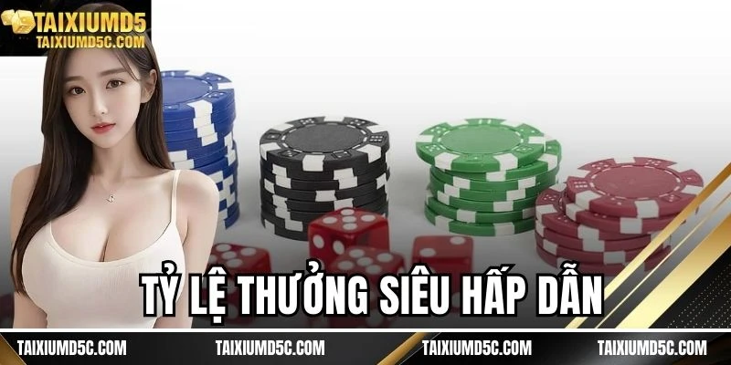 Tỷ lệ thưởng siêu hấp dẫn